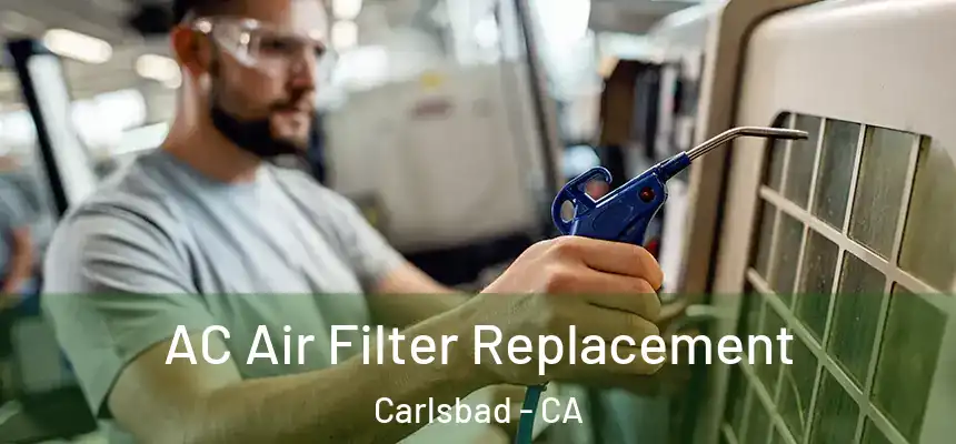 AC Air Filter Replacement Carlsbad - CA
