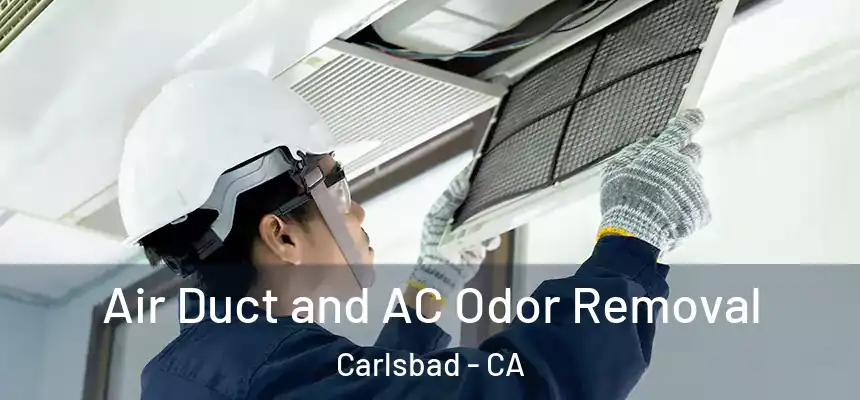 Air Duct and AC Odor Removal Carlsbad - CA