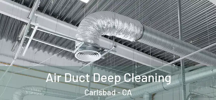  Air Duct Deep Cleaning Carlsbad - CA