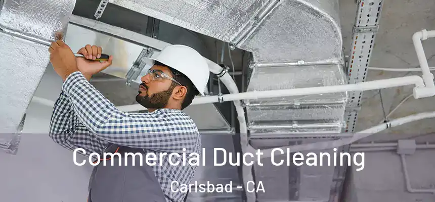 Commercial Duct Cleaning Carlsbad - CA