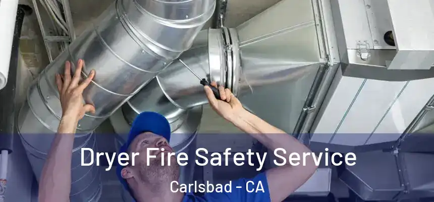  Dryer Fire Safety Service Carlsbad - CA