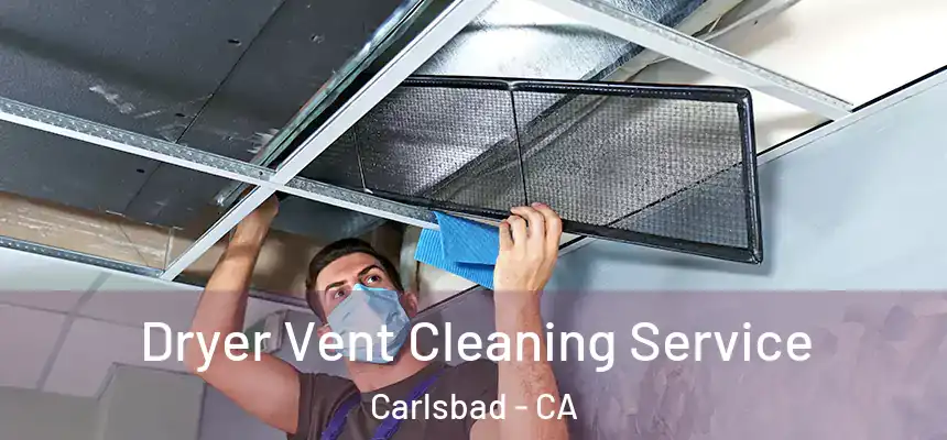 Dryer Vent Cleaning Service Carlsbad - CA
