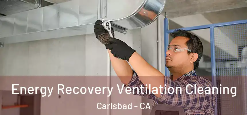  Energy Recovery Ventilation Cleaning Carlsbad - CA