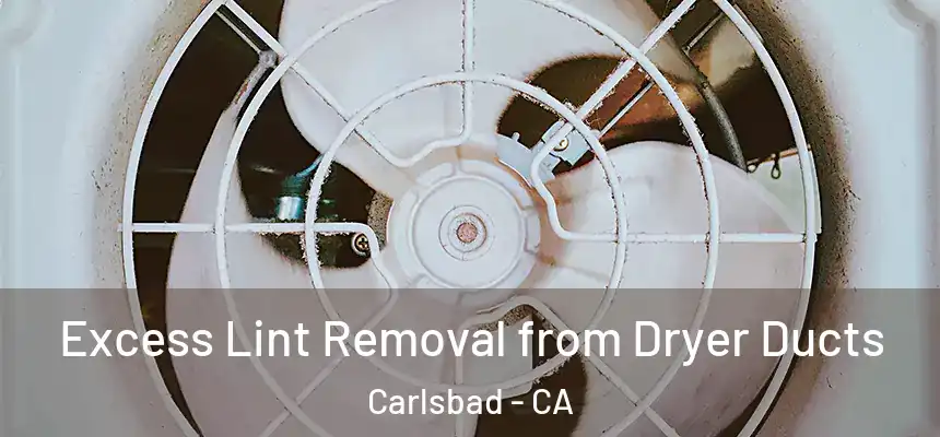 Excess Lint Removal from Dryer Ducts Carlsbad - CA