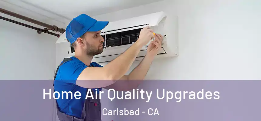  Home Air Quality Upgrades Carlsbad - CA