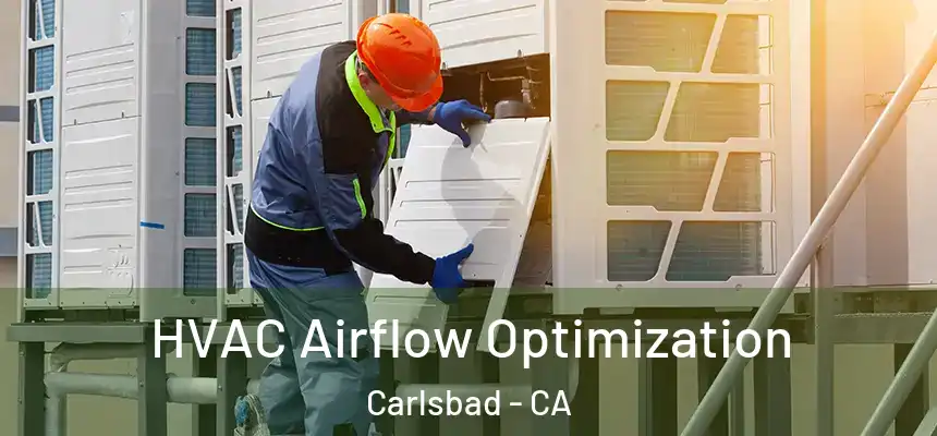  HVAC Airflow Optimization Carlsbad - CA