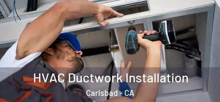 HVAC Ductwork Installation Carlsbad - CA
