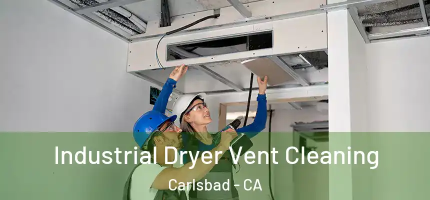 Industrial Dryer Vent Cleaning Carlsbad - CA