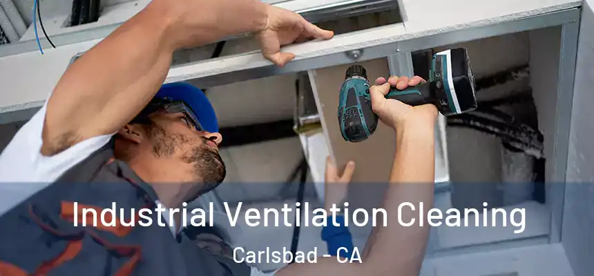 Industrial Ventilation Cleaning Carlsbad - CA