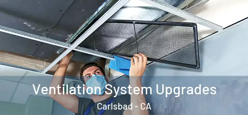  Ventilation System Upgrades Carlsbad - CA